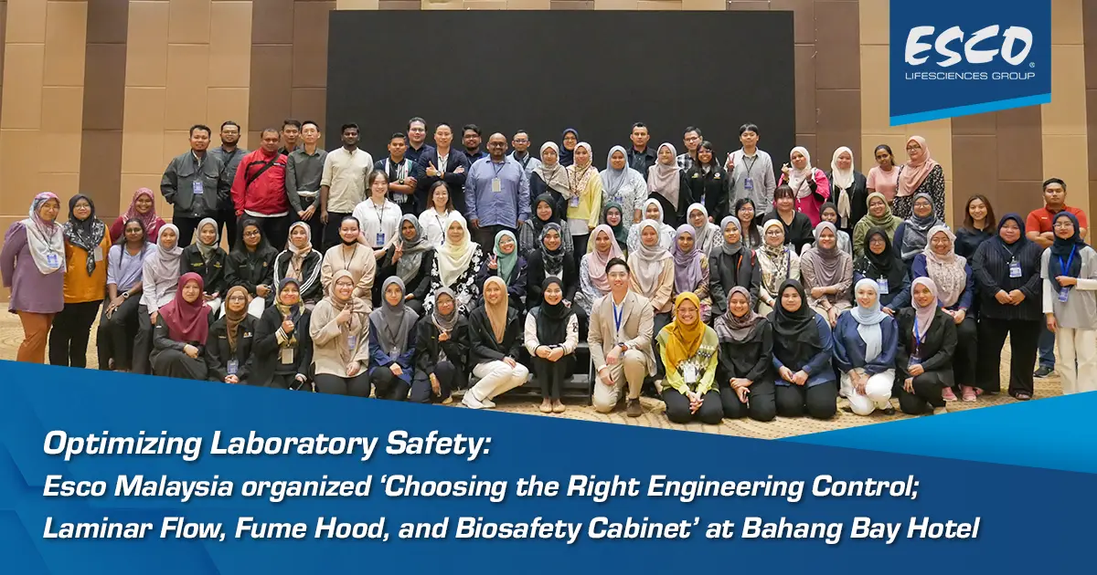 Optimizing Laboratory Safety: Esco Malaysia organized ‘Choosing the Right Engineering Control; Laminar Flow, Fume Hood, and Biosafety Cabinet’ at Bahang Bay Hotel