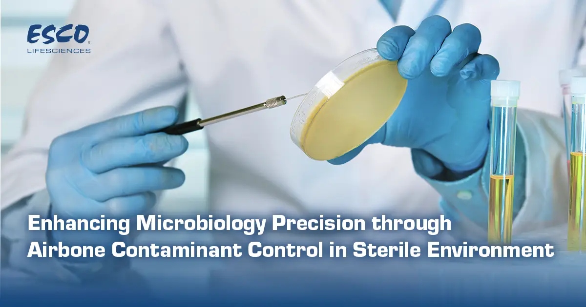 Enhancing Microbiology Precision through Airborne Contaminant Control in Sterile Environments